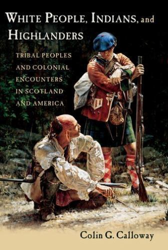 White People, Indians, and Highlanders: Tribal People and Colonial Encounters in