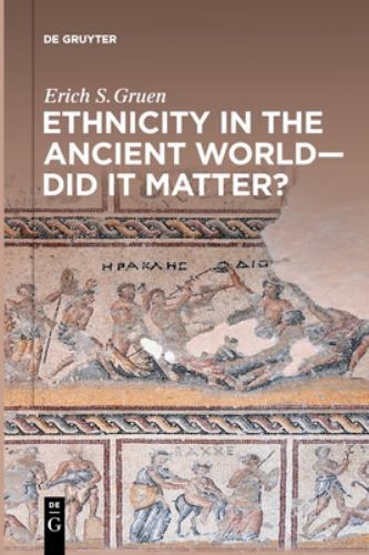 Ethnicity in the Ancient World : Did It Matter?, Paperback by Gruen, Erich S….