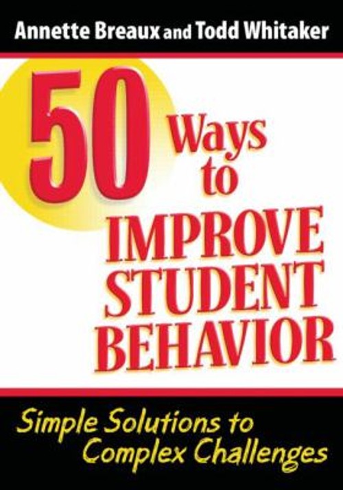 50 Ways to Improve Student Behavior : Simple Solutions to Complex