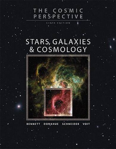 The Cosmic Perspective: Stars, Galaxies, and Cosmology (6th Edition) – GOOD