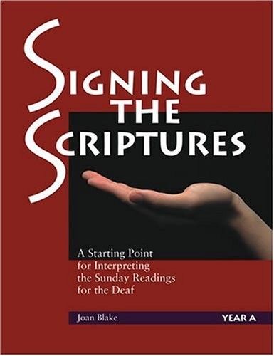 SIGNING THE SCRIPTURES: A STARTING POINT FOR INTERPRETING By Joan Blake **NEW**