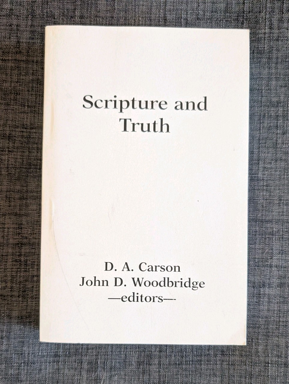 Scripture and Truth ed. D.A. Carson & John D. Woodbridge (1992, Paperback)