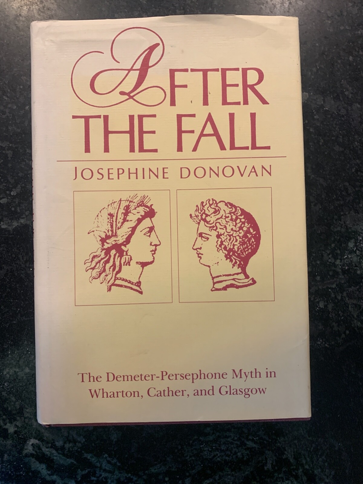 After the Fall : The Demeter-Persephone Myth in Wharton, Cather, and Glasgow HC