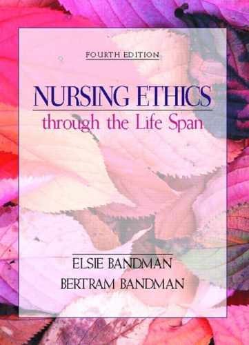 Nursing Ethics through the Life – Paperback, by Bandman Ed.D Elsie; – Very Good