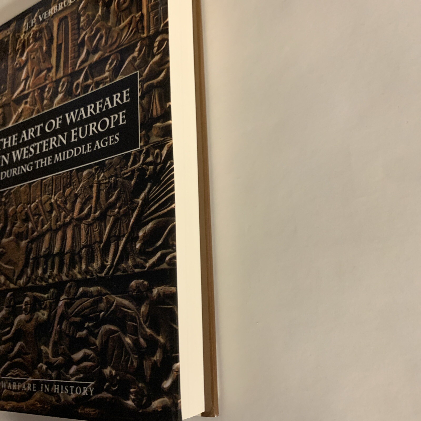 THE ART OF WARFARE IN WESTERN EUROPE DURING THE MIDDLE By J. F. Verbruggen