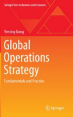 Global Operations Strategy (Springer Texts in Business … 9783642367076 by Gong