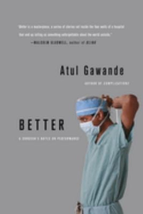 Better : A Surgeon’s Notes on Performance Paperback Atul Gawande