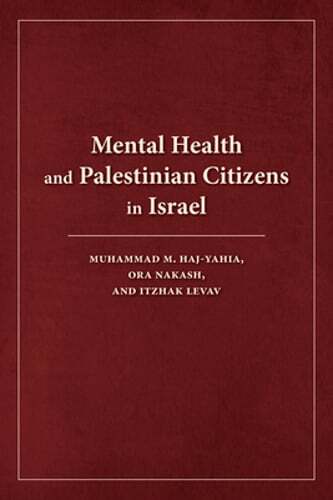Mental Health and Palestinian Citizens in Israel by Itzhak Levav: Used