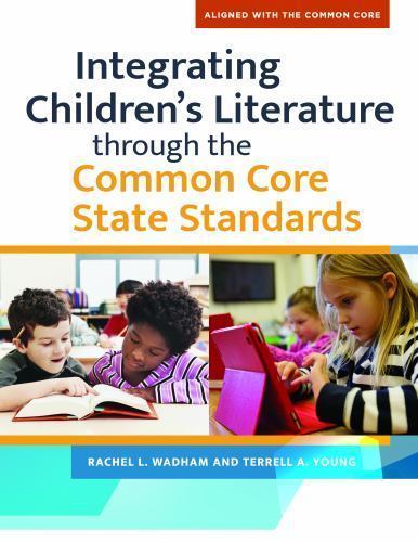 Integrating Children’s Literature Through the Common Core State Standards by…