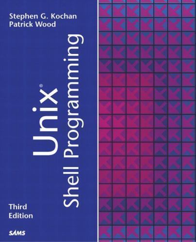 Unix Shell Programming by Kochan, Stephen G.; Wood, Patrick