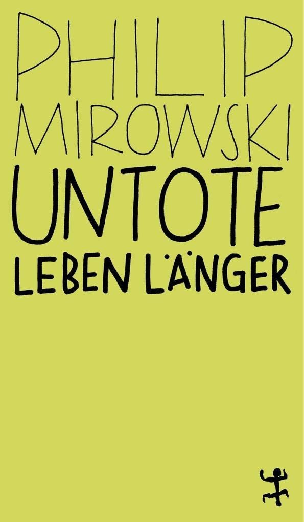 Philip Mirowski Untote leben länger: Warum der Neolibera (Paperback) (UK IMPORT)