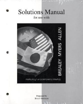 SOLUTIONS MANUAL TO ACCOMPANY PRINCIPLES OF CORPORATE By Franklin Allen Richard