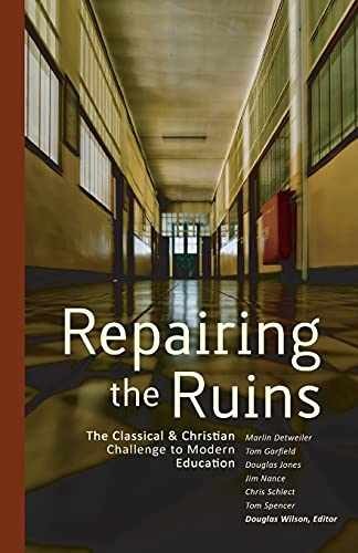 Repairing the Ruins: The Classical – Paperback, by Douglas Wilson – Very Good