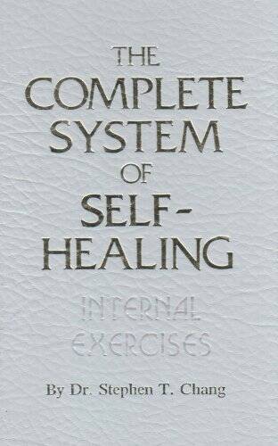 The Complete System of Self-Healing: Internal Exercises – Hardcover – VERY GOOD
