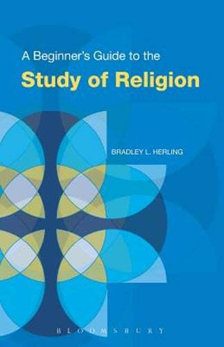 A Beginner’s Guide to the Study of Religion by Bradley L Herling: Used