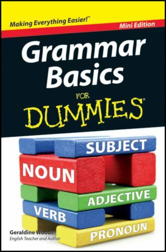 Grammar Basics For DummiesÂ by Geraldine Woods
