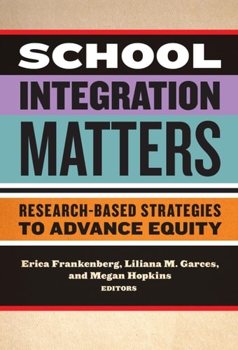 School Integration Matters: Research-Based Strategies to Advance Equity (Multicu