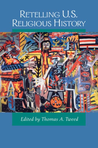 Retelling U.S. Religious History – Paperback By Tweed, Thomas A. – VERY GOOD