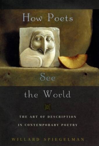 How Poets See the World: The Art of Description in Contemporary Poetry – GOOD