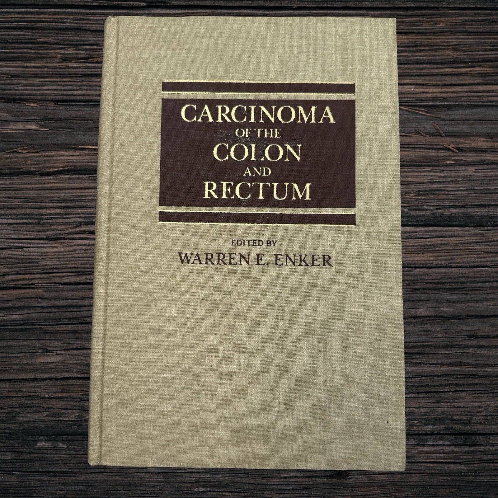 Carcinoma of the Colon and Rectum — edited by Warren E. Enker, M.D.