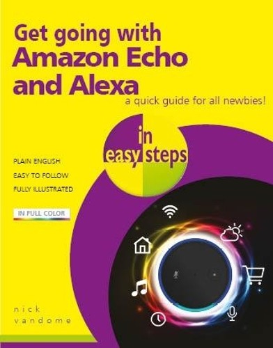 Nick Vandome Get going with Amazon Echo and Alexa in easy steps (Paperback)