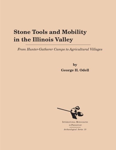Stone Tools and Mobility in the Illinois Valley: From Hunter-Gatherer Camps to