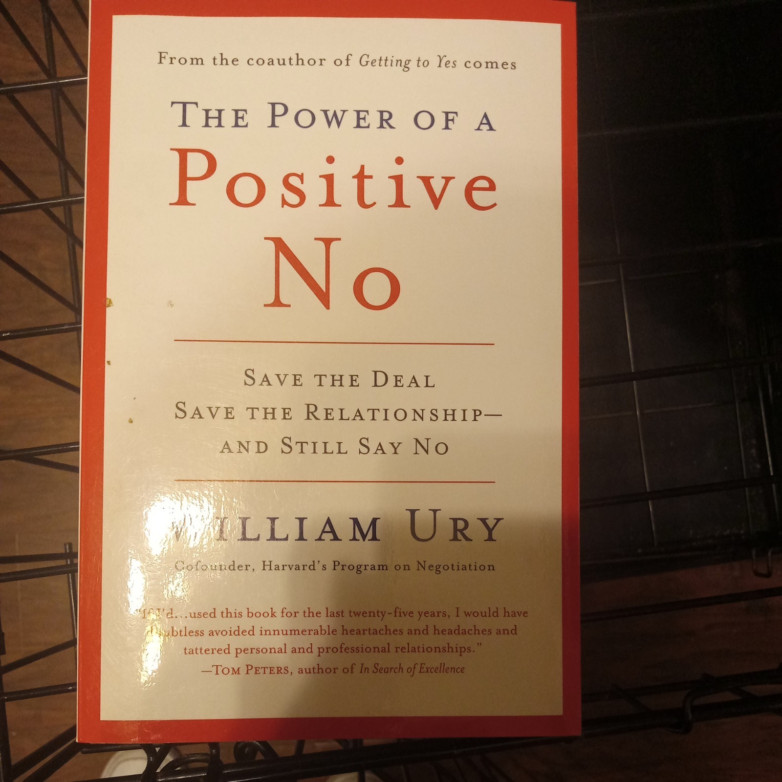 Power of a Positive No : How to Say No and Still Get to Yes by William Ury…
