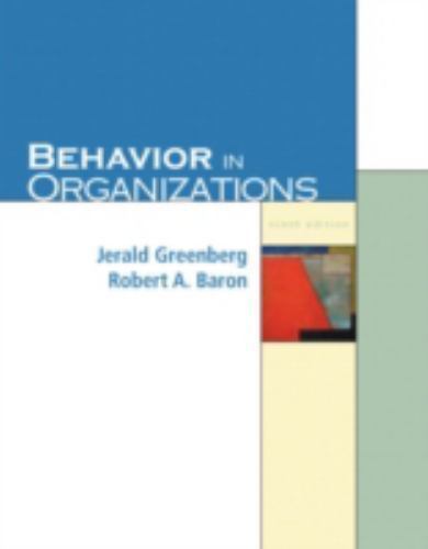 Behavior In Organizations by Jerald Greenberg; Robert A. Baron