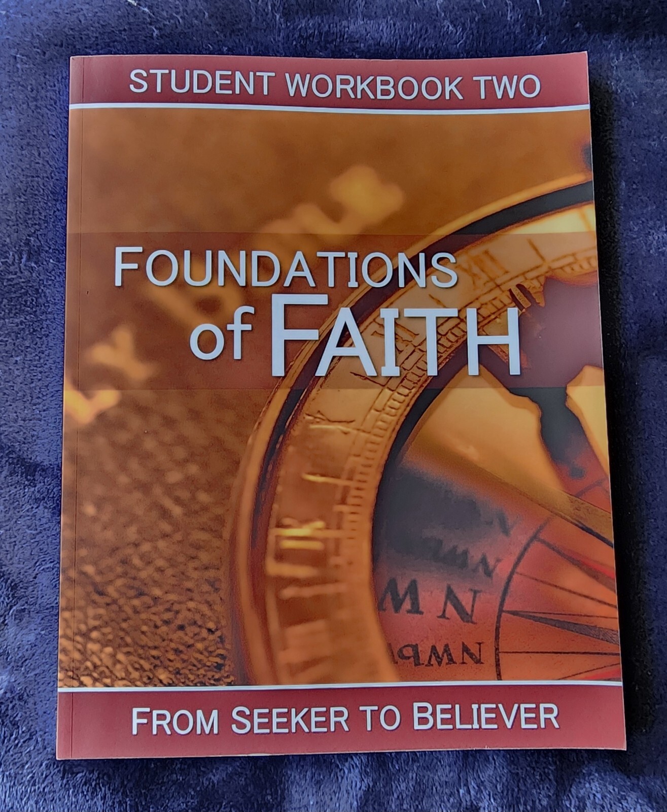 Foundations Of Faith From Seeker To Believer Student Workbook Two 2