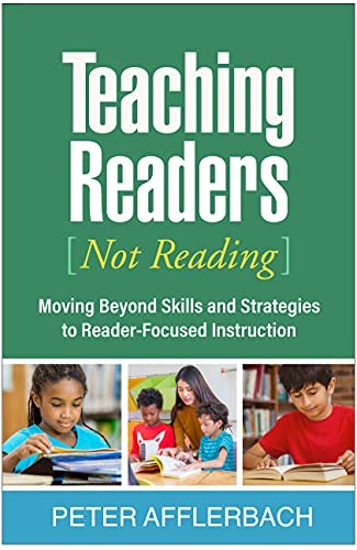 TEACHING READERS (NOT READING): MOVING BEYOND SKILLS AND By Peter Afflerbach NEW