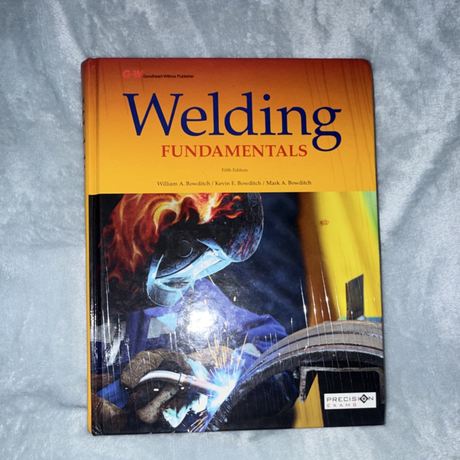 Welding Fundamentals Fifth Edition by Bowditch Hardcover Welding Textbook