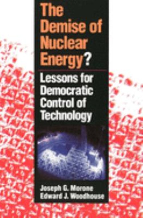 The Demise of Nuclear Energy? : Lessons for Democratic Control of