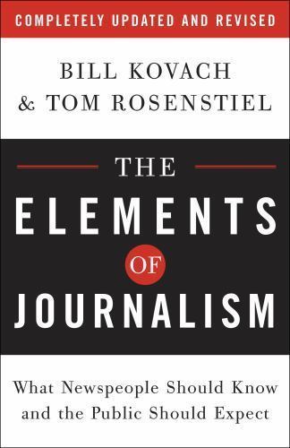 The Elements of Journalism: What Newspeople Should Know and the Public Should…