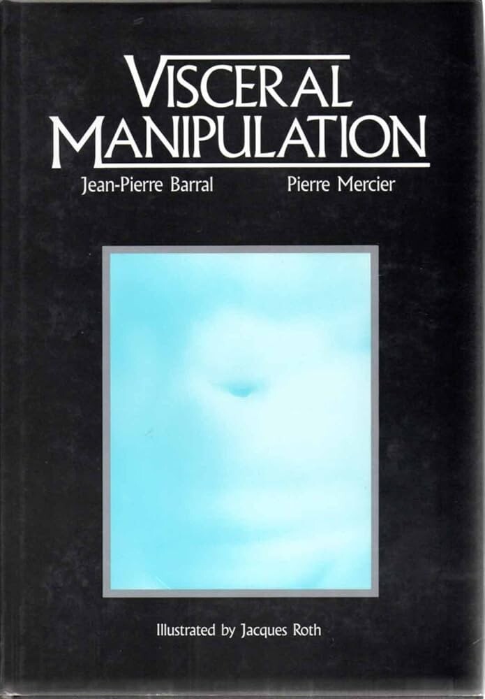 Visceral Manipulation by Pierre Mercier and Jean-Pierre Barral (2005, Hardcover)