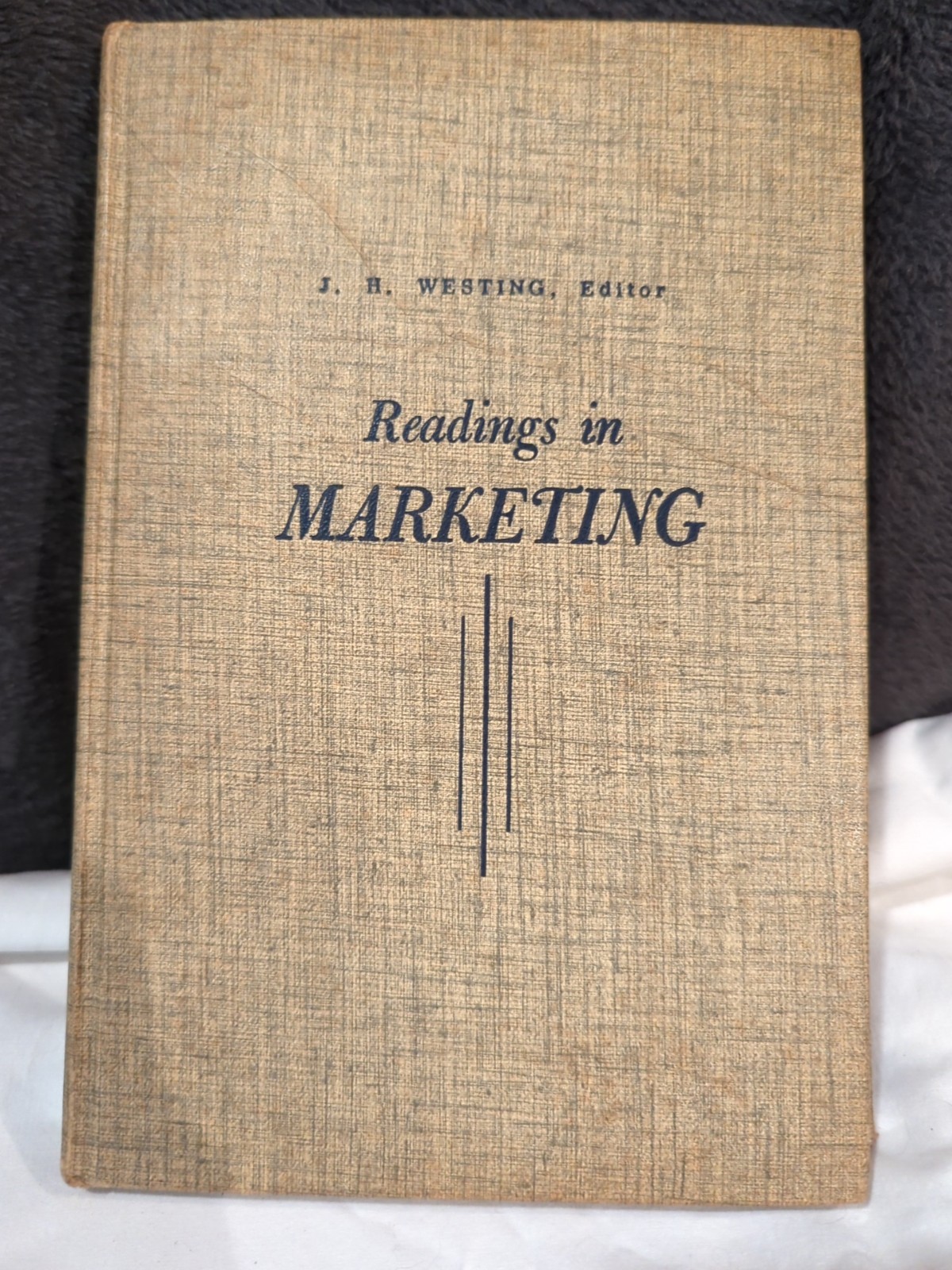 Readings in Marketing HC by J. H. Westing 3rd Printing 1955 – Good
