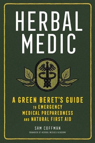 Herbal Medic: A Green Beret’s Guide to Emergency Medical Preparedness and