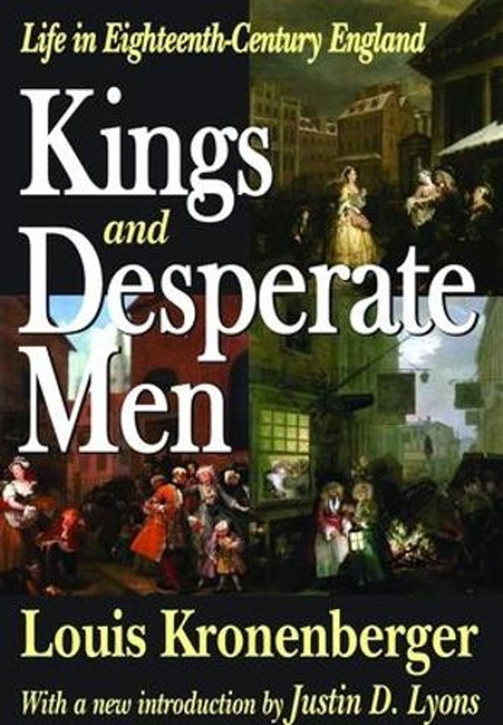 Kings and Desperate Men: Life in Eighteenth-century England by Louis Kronenberge