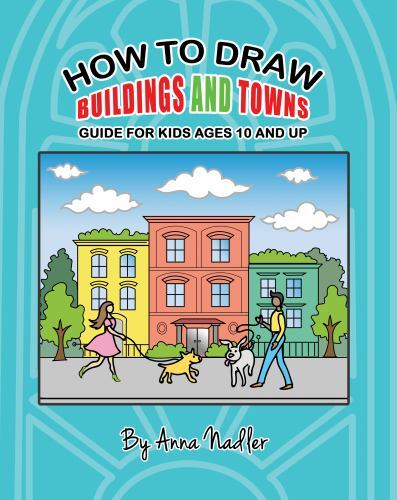 How To Draw Buildings and Towns – Guide for Kids Ages 10 and Up: Tips for cre…