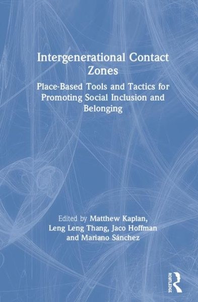 Intergenerational Contact Zones : Place-based Strategies for Promoting Social…