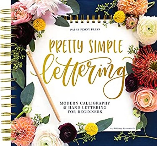 Pretty Simple Lettering : Modern Calligraphy and Hand Lettering f