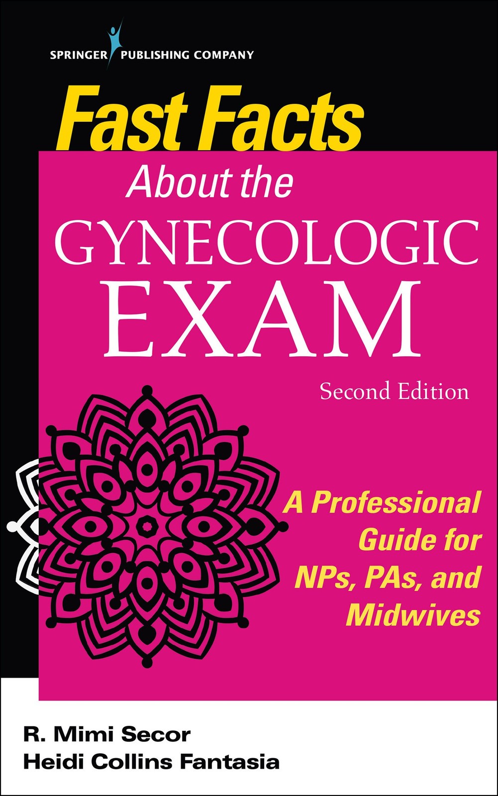 Fast Facts About the Gynecologic Exam by Mimi R. Secor