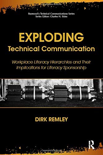 EXPLODING TECHNICAL COMMUNICATION: WORKPLACE LITERACY By Remley Dirk & Charles