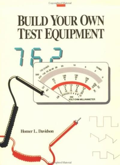 Build Your Own Test Equipment By Homer L. Davidson