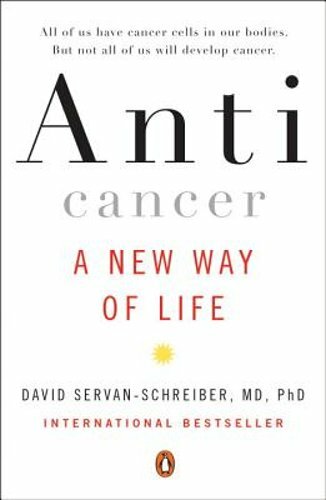 Anticancer: A New Way of Life by David Servan-Schreiber: New