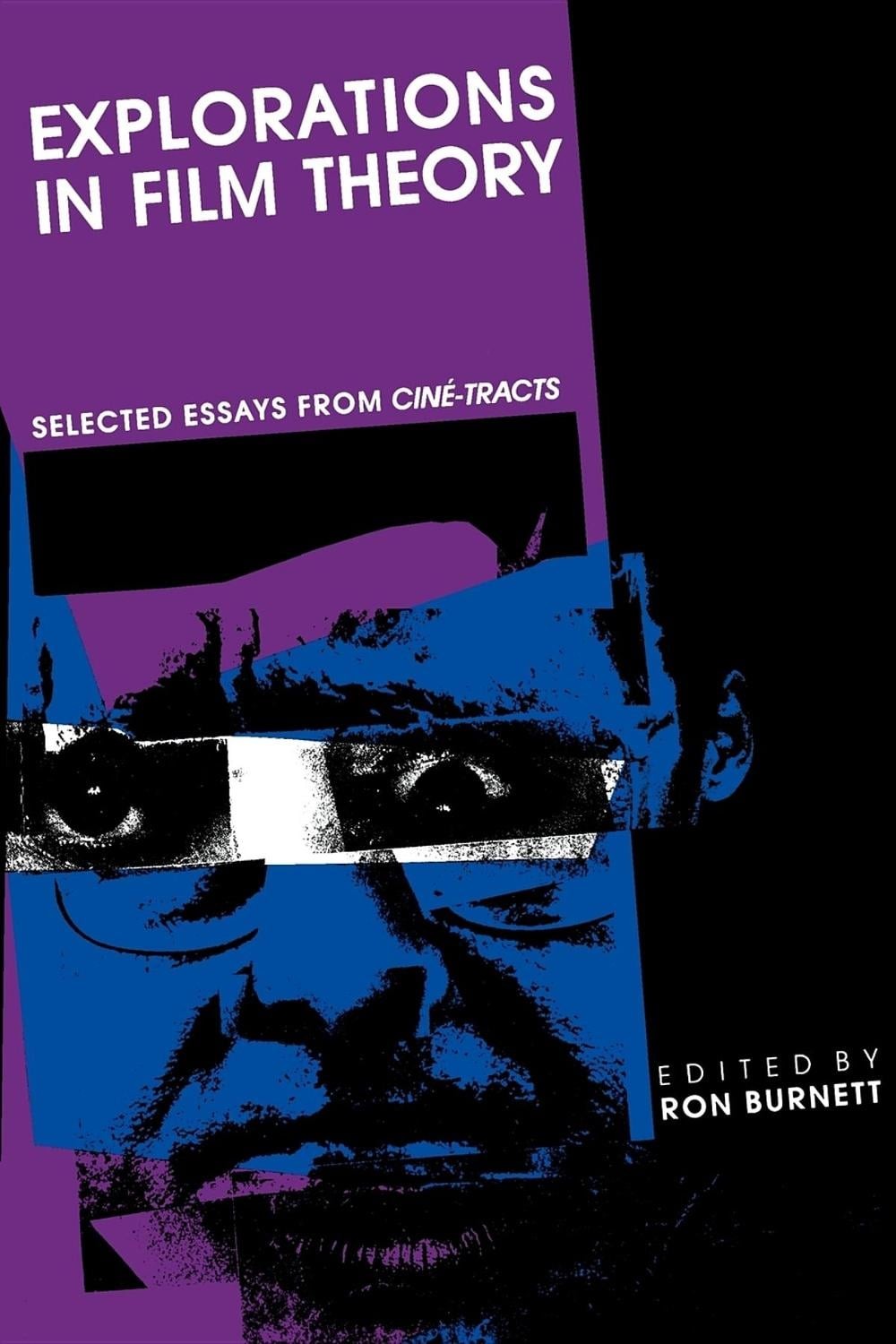 Explorations in Film Theory: Selected Essays from Cine-tracts by Ron Burnett (En