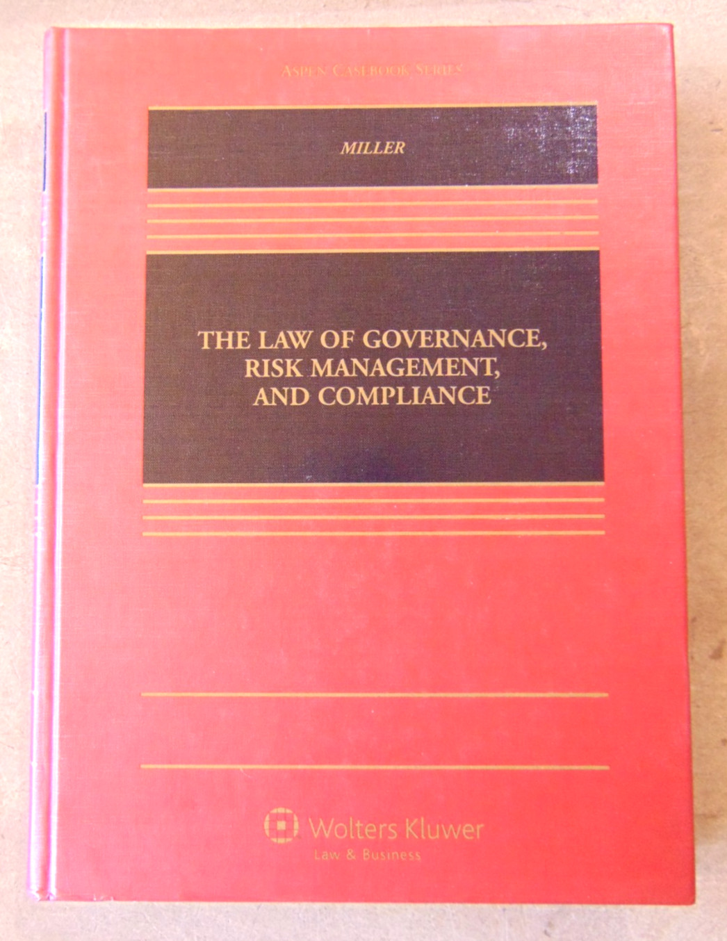 The Law of Governance, Risk Management, and Compliance HB Miller Signed