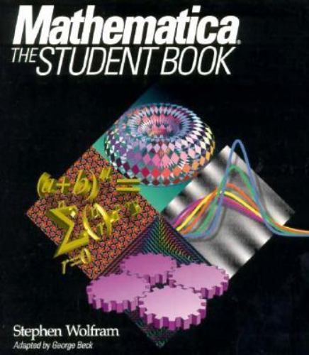 Mathematica: The Student Book by Stephen Wolfram; George Beck