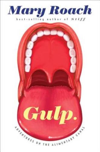 Gulp: Adventures on the Alimentary Canal – Hardcover By Roach, Mary – ACCEPTABLE