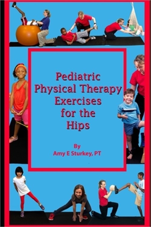 Pediatric Physical Therapy Strengthening Exercises of the Hips: Treatment Sugges