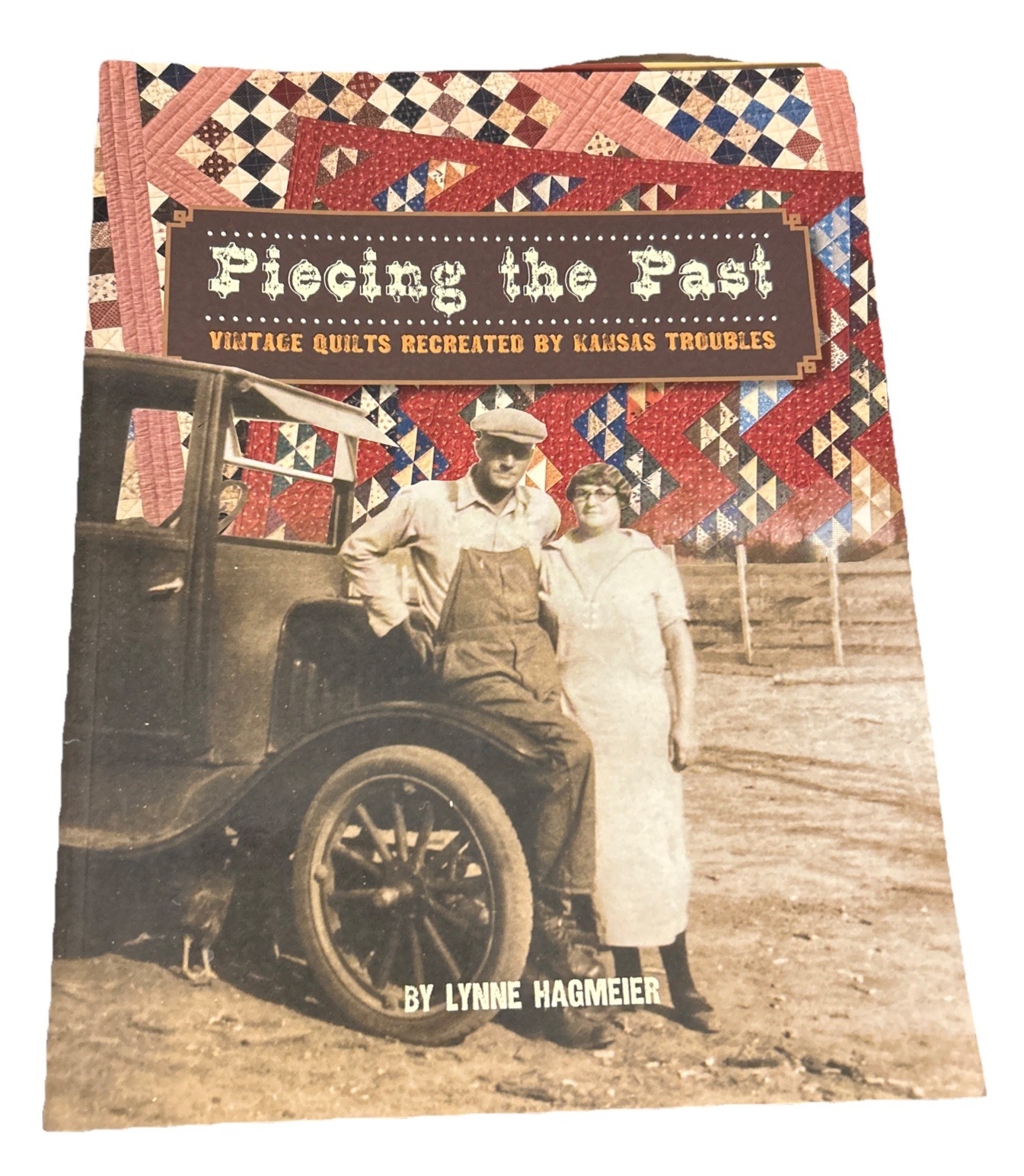 Piecing the past Vintage quilts recreated by Kansas Troubles Lynne Hagmeier New